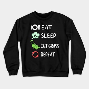 Eat Sleep Cut Grass Repeat - Funny Gardener Crewneck Sweatshirt